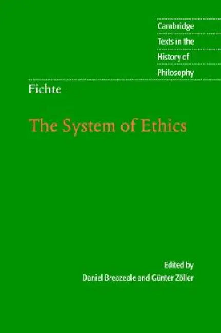 Fichte: The System of Ethics by Johann Gottlieb Fichte, Daniel Breazeale, Guenter Zöller