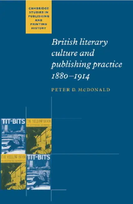 British Literary Culture and Publishing Practice, 1880-1914 by Peter D. McDonald