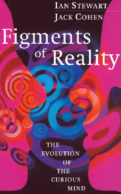 Figments of Reality by Ian Stewart, Jack Cohen