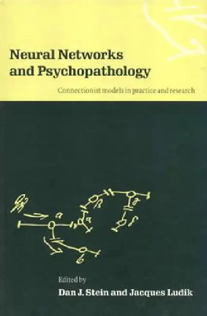 Neural Networks and Psychopathology by Dan J. Stein, Jacques Ludik