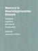 Memory in Neurodegenerative Disease: Biological, Cognitive, and Clinical Perspectives by Alexander I. Tröster