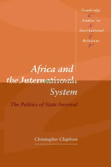 Africa and the International System: The Politics of State Survival by Christopher Clapham, Steve Smith, Thomas J. Biersteker
