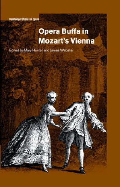 Opera Buffa in Mozart's Vienna by Mary Hunter, James Webster, Arthur Groos