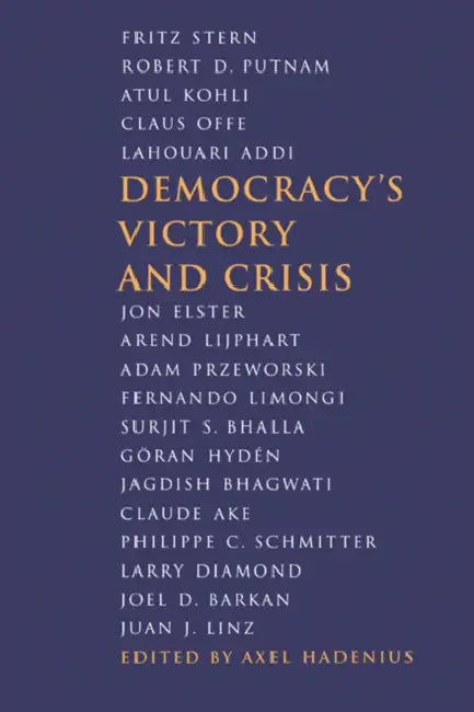 Democracy's Victory and Crisis by Axel Hadenius