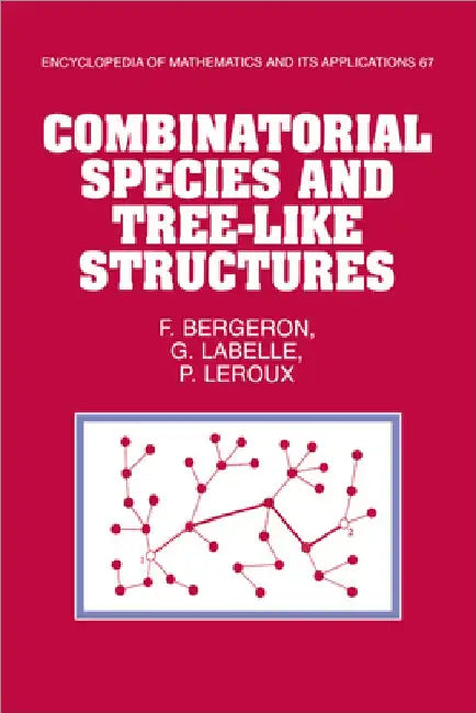 Combinatorial Species and Tree-Like Structures by F. Bergeron