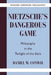 Nietzsche's Dangerous Game: Philosophy in the Twilight of the Idols by Daniel W. Conway, Robert B. Pippin