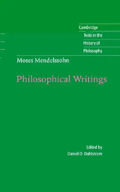 Moses Mendelssohn: Philosophical Writings by Moses Mendelssohn, Daniel O. Dahlstrom, Desmond M. Clarke