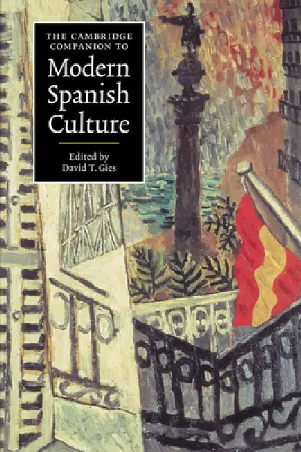 The Cambridge Companion to Modern Spanish Culture by David T. Gies, David T. Gies, Gies David T.