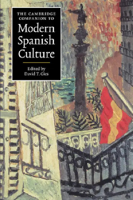 The Cambridge Companion to Modern Spanish Culture by David T. Gies