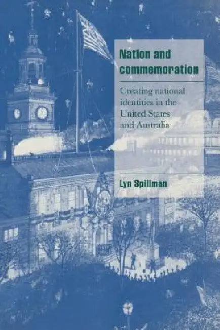 Nation and Commemoration by Lyn Spillman, Lynette P. Spillman