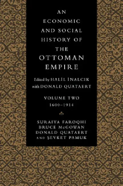 An Economic and Social History of the Ottoman Empire: Volume 2 by Suraiya Faroqhi, Suraiya Faroqhi, Bruce McGowan