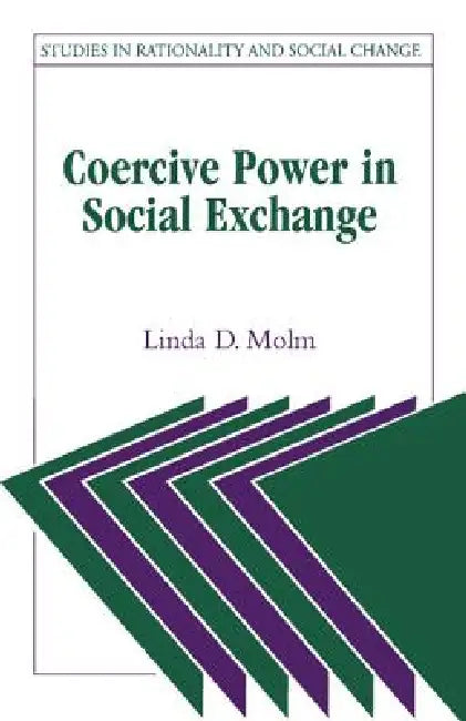 Coercive Power in Social Exchange by Linda D. Molm