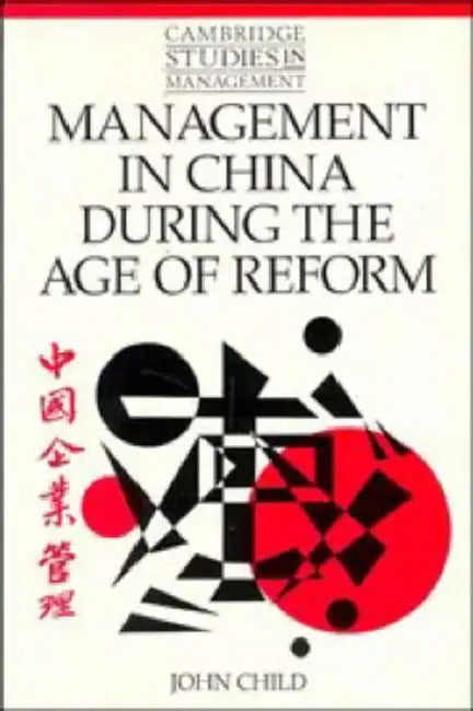 Management in China During the Age of Reform by John Child