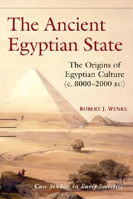 The Ancient Egyptian State by Robert J. Wenke
