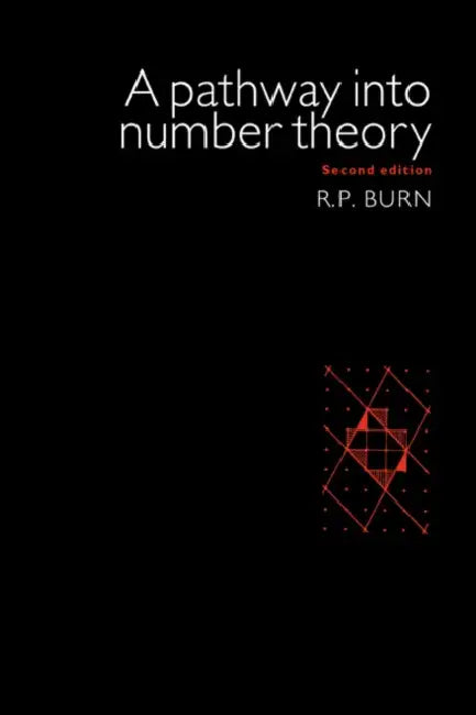 A Pathway Into Number Theory by R. P. Burn