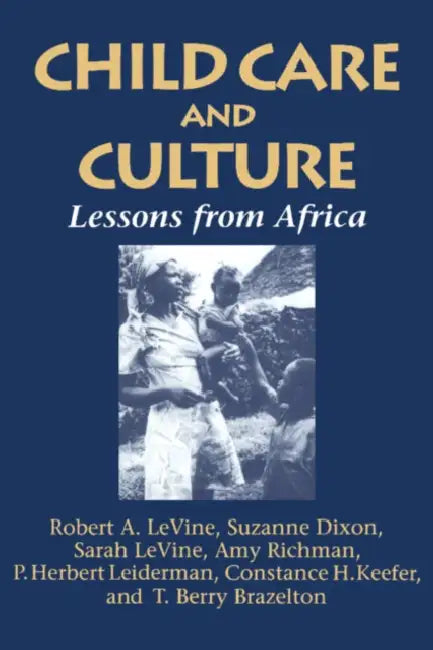 Child Care and Culture: Lessons from Africa by Robert A. Levine, Constance Keefer, T. Berry Brazelton