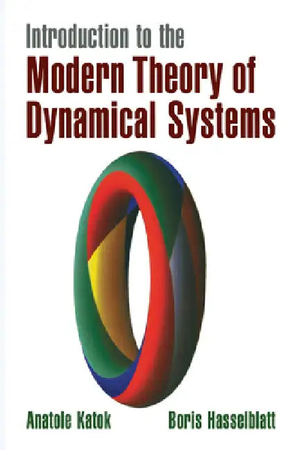Introduction to the Modern Theory of Dynamical Systems by Anatole Katok, A. B. Katok, G. -C Rota
