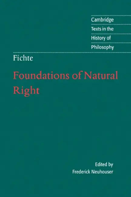 Foundations of Natural Right by Johann Gottlieb Fichte, J. G. Fichte, Desmond M. Clarke