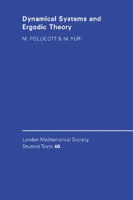 Dynamical Systems and Ergodic Theory by Mark Pollicott, Michiko Yuri, J. W. Bruce