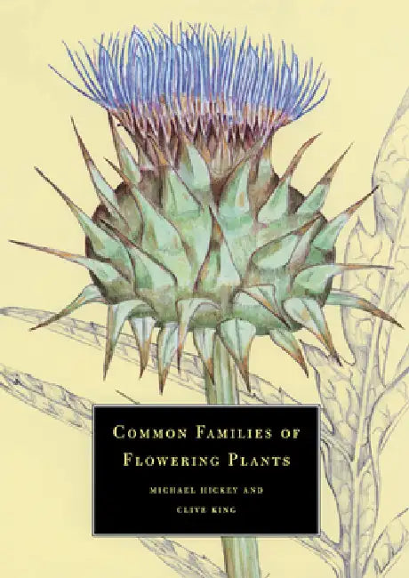 Common Families of Flowering Plants by Hickey Michael, King Clive, Michael Hickey