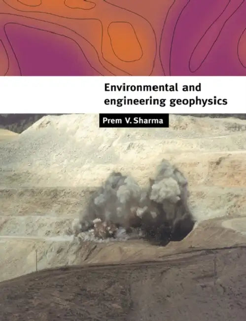 Environmental and Engineering Geophysics by Prem V. Sharma, P. Vallabh Sharma