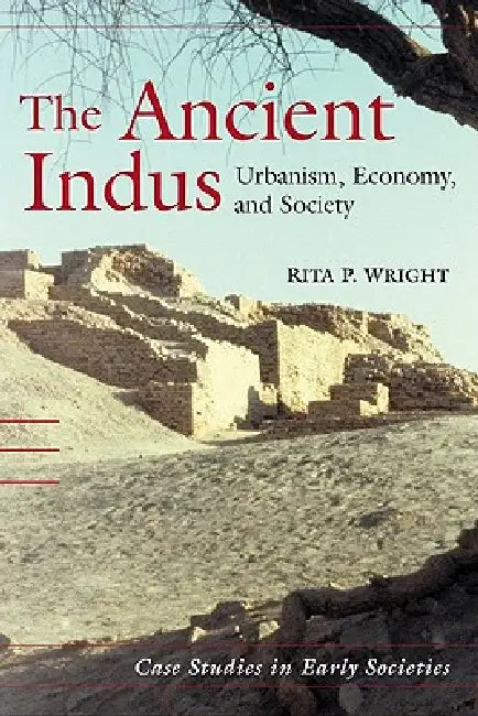 The Ancient Indus by Rita P. Wright