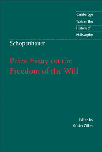 Schopenhauer: Prize Essay on the Freedom of the Will by Arthur Schopenhauer