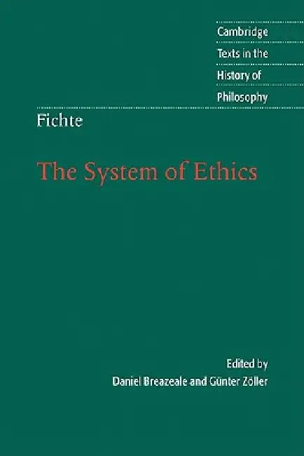 Fichte: The System of Ethics by Johann Gottlieb Fichte, Daniel Breazeale, Gunter Zoller