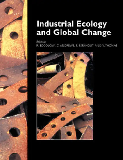 Industrial Ecology and Global Change by R. Socolow, V. Thomas, Frans Berkhout
