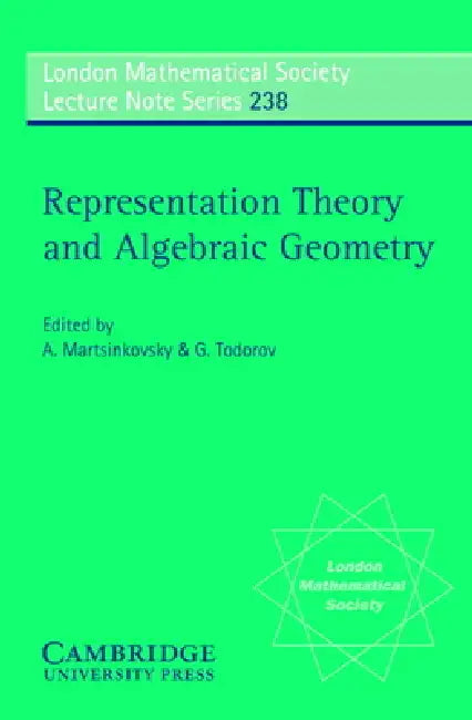 Representation Theory and Algebraic Geometry by A. Martsinkovsky, G. Todorov, J. W. S. Cassels