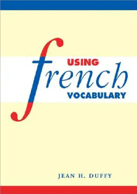 Using French Vocabulary by Jean H. Duffy