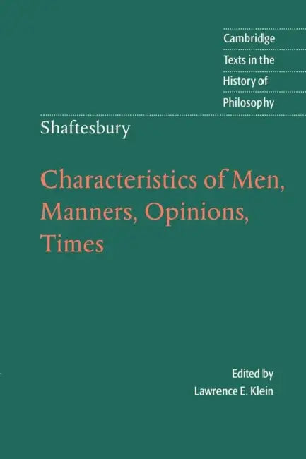 Characteristics of Men, Manners, Opinions, Times by III Cooper Anthony Ashley, Anthony Ashley Cooper Shaftesbury, Lawrence E. Klein