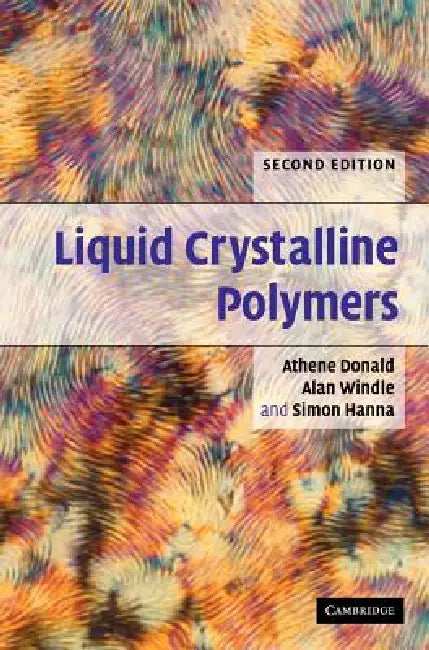 Liquid Crystalline Polymers by A. M. Donald, A. H. Windle, Athene Donald