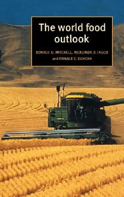 The World Food Outlook by Donald O. Mitchell, Merlinda D. Ingco, Ronald C. Duncan