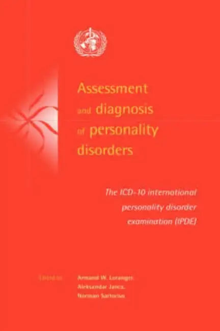 Assessment and Diagnosis of Personality Disorders: The ICD-10 International Personality Disorder Examination (Ipde) by Armand W. Loranger, Aleksandar Janca, Norman Sartorius
