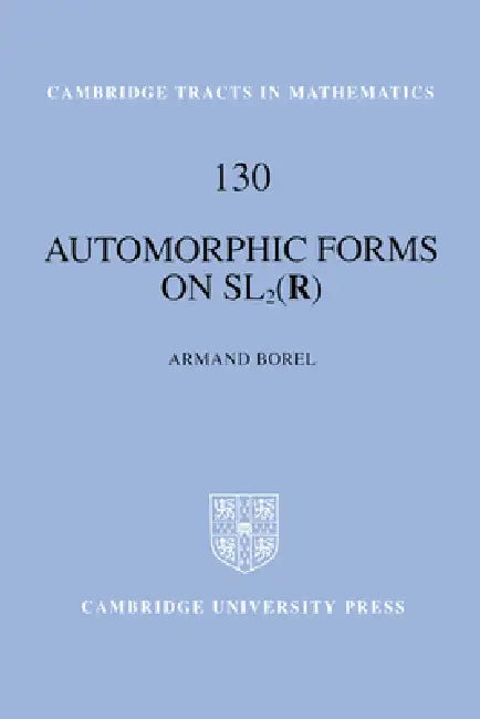 Automorphic Forms on Sl2 (R) by Armand Borel, Bela Bollobas, W. Fulton