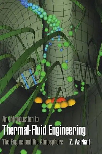 An Introduction to Thermal-Fluid Engineering by Zellman Warhaft