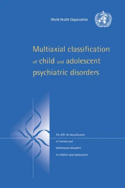Multiaxial Classification of Child and Adolescent Psychiatric Disorders: The ICD-10 Classification of Mental and Behavioural Disorders in Children and by World Health Organization, Who, Michael Rutter