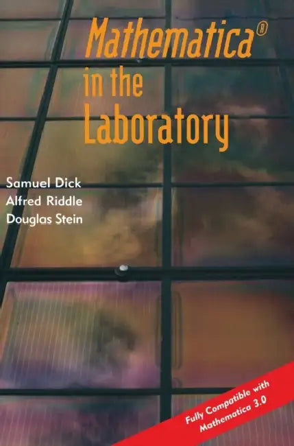 MATHEMATICA in the Laboratory by Samuel Dick, Alfred Riddle, Douglas Stein