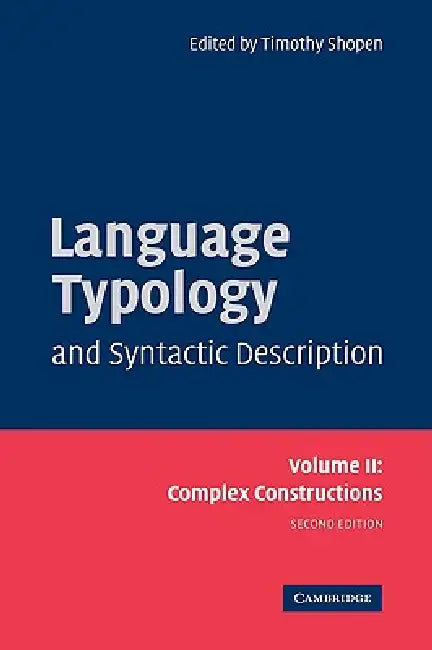 Language Typology and Syntactic Description: Volume 2, Complex Constructions by Timothy Shopen