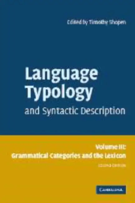 Language Typology and Syntactic Description: Volume 3, Grammatical Categories and the Lexicon by Timothy Shopen
