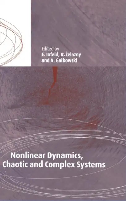 Nonlinear Dynamics, Chaotic and Complex Systems: Proceedings of an International Conference Held in Zakopane, Poland, November 7-12 1995, Plenary Invi by E. Infeld, R. Zelazny, A. Galkowski