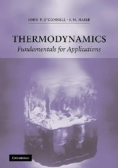 Thermodynamics: Fundamentals for Applications by J. P. O'Connell, J. M. Haile, John P. O'Connell