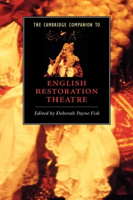 The Cambridge Companion to English Restoration Theatre by Deborah Payne Fisk, Deborah Payne Fisk, Deborah Payne Fisk