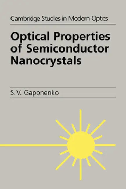 Optical Properties of Semiconductor Nanocrystals by S. V. Gaponenko