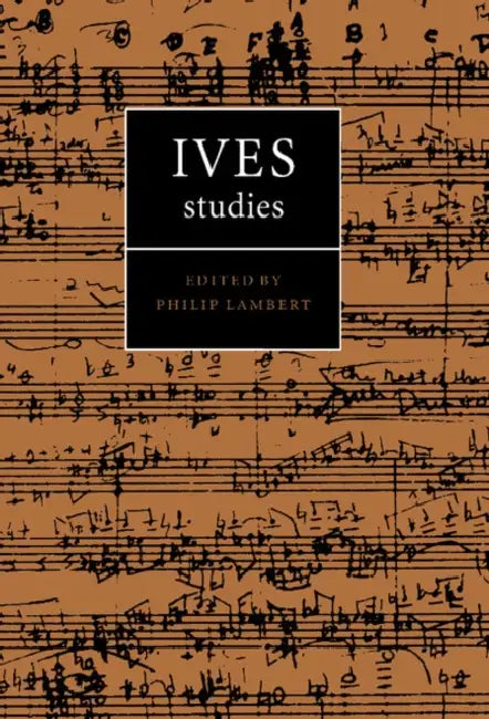 Ives Studies by Philip Lambert, Gayle D. Sherwood, H. Wiley Hitchcock