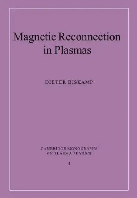 Magnetic Reconnection in Plasmas by Dieter Biskamp, D. Biskamp, M. G. Haines