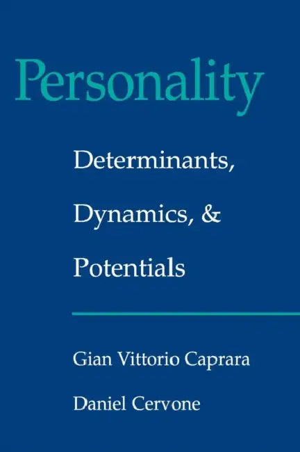 Personality: Determinants, Dynamics, and Potentials by Gian Vittorio Caprara, Daniel Cervone