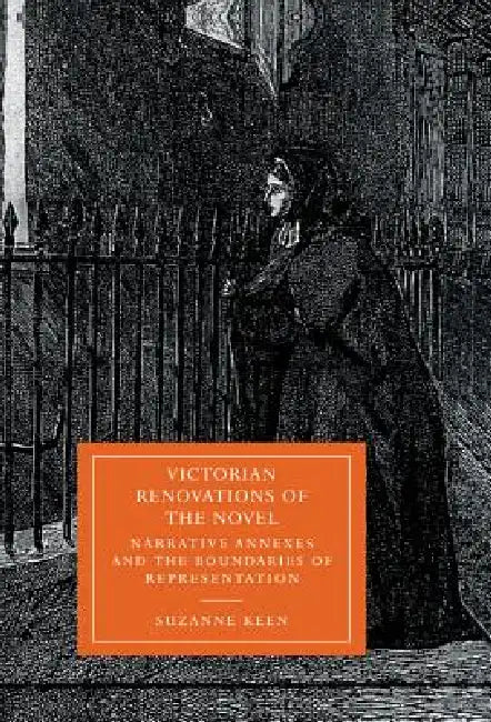 Victorian Renovations of the Novel: Narrative Annexes and the Boundaries of Representation by Suzanne Keene, Suzanne Keen