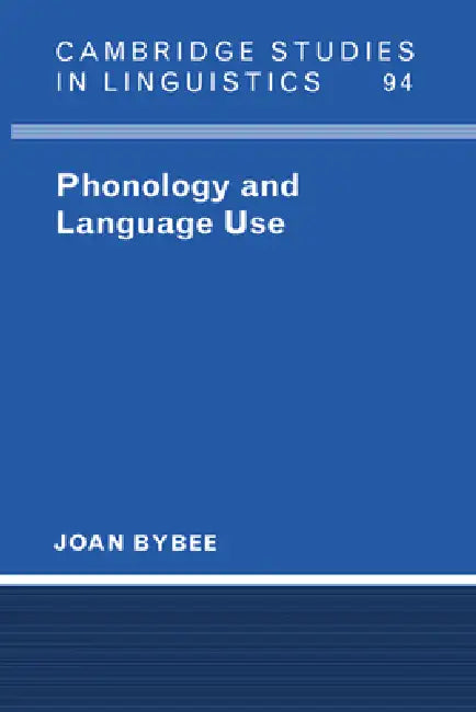Phonology and Language Use by Joan Bybee, Bybee Joan, S. R. Anderson